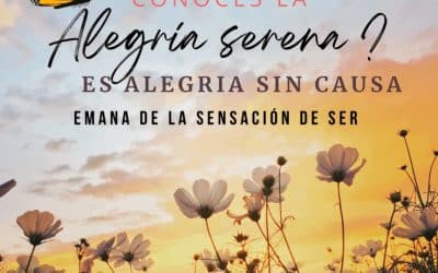 Alegría Serena, alegría sin causa…